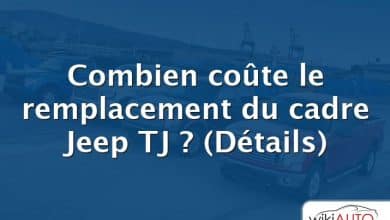 Combien coûte le remplacement du cadre Jeep TJ ?  (Détails)